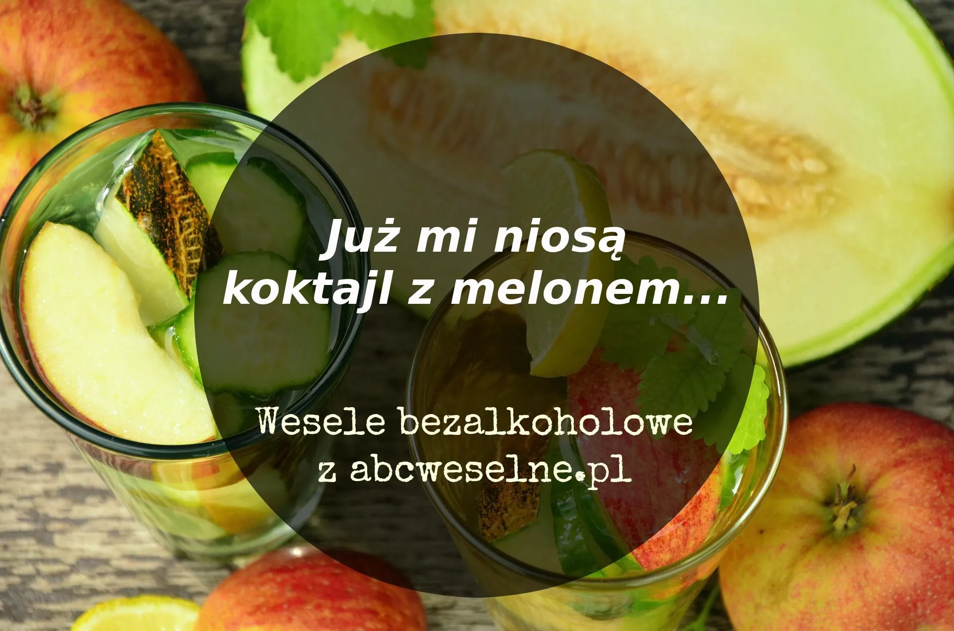 Koktajl z melonem i jabłkiem w szklankach, grafika z napisem o weselu bezalkoholowym